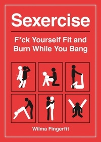 Wilma Fingerfit - Sexercise - F*ck Yourself Fit and Burn While You Bang.