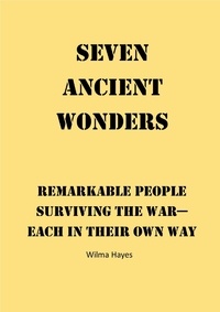  Wilma Hayes - Seven Ancient Wonders - Remarkable People Surviving the War - Each in Their Own Way - Seven Novellas on the theme of Seven!, #3.