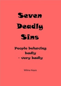  Wilma Hayes - Seven Deadly Sins - People Behaving Badly - Very Badly - Seven Novellas on the theme of Seven!, #1.