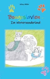 Wilma Müller - Bougoslavien 2 - Im Winterwonderland.
