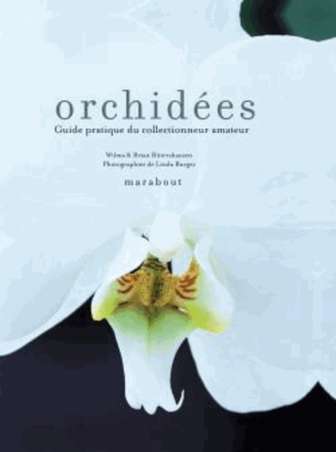 Wilma Rittershausen et Brian Rittershausen - Orchidées - Guide pratique du collectionneur pour les sélectionner et les cultiver.