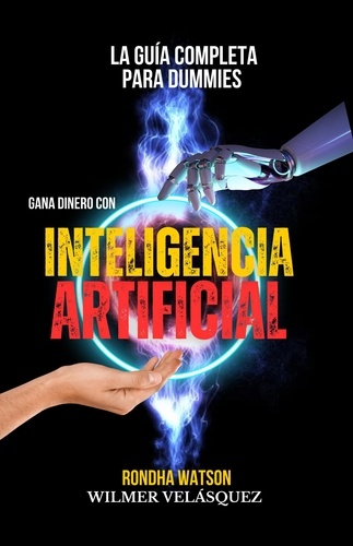  Wilmer Antonio Velásquez Peraz et  Rondha Watson - Gana dinero con Inteligencia Artificial - Desafios y oportunidades de la Inteligencia Artificial, #1.