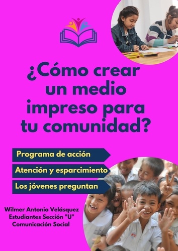  Wilmer Antonio Velásquez “U” C - ¿Cómo crear un medio impreso para tu comunidad? - Comunicación, medios, arte y creación.