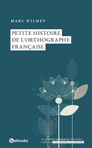 Petite histoire de l'orthographe française
