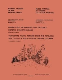 Anahim Lake Archaeology and the Early Historic Chilcotin Indians — Vertebrate Faunal Remains from the Potlatch Site (FcSi-2) in South Central British Columbia