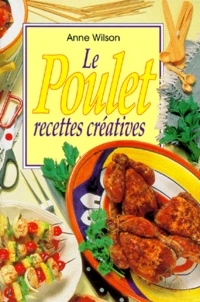 Le Poulet. Recettes Creatives