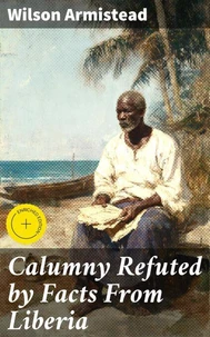 Calumny Refuted by Facts From Liberia