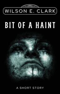 Bit of a Haint (A Short Story)