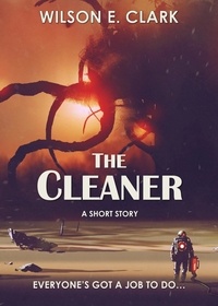  Wilson E. Clark - The Cleaner (A Short Story).