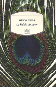 Wilson Harris - Le palais du paon.