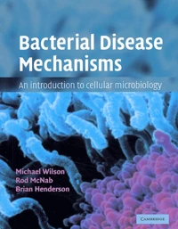 Bacterial Disease Mechanisms. An Introduction To Cellular Microbiology