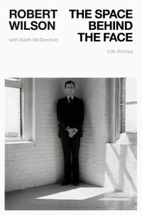 Robert Wilson The Space Behind the Face /anglais