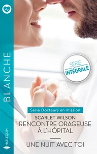 Rencontre orageuse à l'hôpital ; Une nuit avec toi
