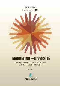 Wilsonn Labossière - Marketing de la diversité - Du marketing affinitaire au marketing ethnique.