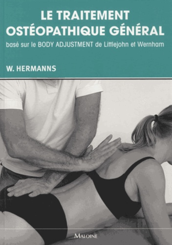 Wim Hermanns - Le traitement ostéopathique général basé sur le Body Adjustment de Littlejohn et Wernham.