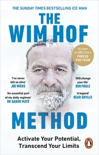 Wim Hof - The Wim Hof Method - Activate Your Potential, Transcend Your Limits.