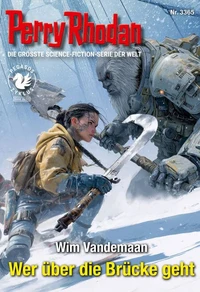 Perry Rhodan 3365: Wer über die Brücke geht