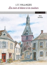 Wim Verhelst - Les villages - Du noir et blanc à la couleur.