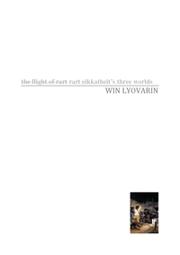 Win Lyovarin - Rart Eikkatheit's three worlds - A Thai novella.