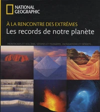A la rencontre des extrêmes : les records de notre planète