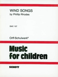 Phillip Rhodes - Orff-Schulwerk  : Wind Songs - children's choir (unisono) and Orff-instruments. Partition..
