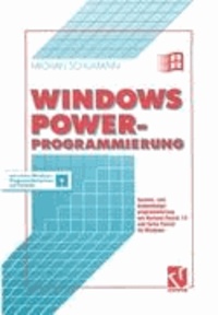 Windows Power-Programmierung - System- und Anwendungsprogrammierung mit Borland Pascal 7.0 und Turbo Pascal für Windows.