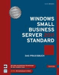 Windows Small Business Server 2011 Standard Das Praxisbuch.