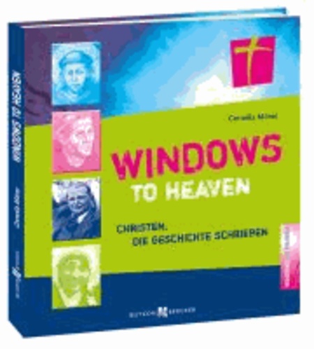 Windows to Heaven - Christen, die Geschichte schrieben.