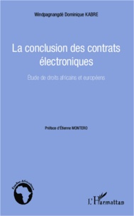 Windpagnangde Dominique Kabre - La conclusion des contrats électroniques - Etude de droits africains et européens.