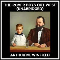 The Rover Boys Out West (Unabridged)