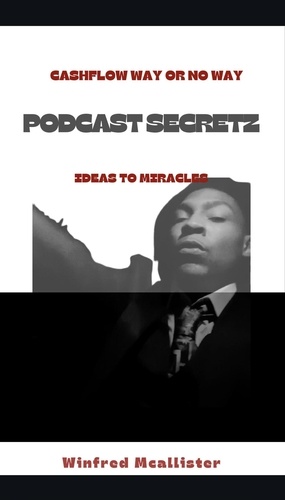  Winfred Mcallister - “Cashflow way or no way” Podcast Secretz.