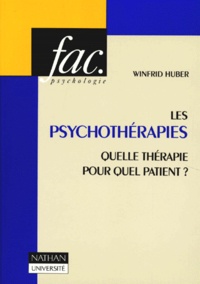 Winfrid Huber - Les Psychotherapies. Quelle Therapie Pour Quel Patient.