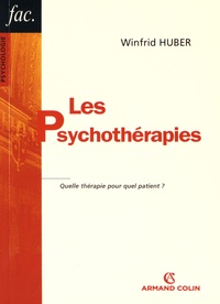 Winfrid Huber - Les psychothérapies - Quelle thérapie pour quel patient ?.