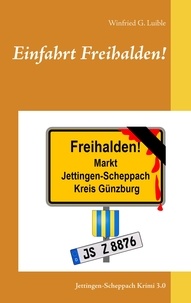 Winfried G. Luible - Einfahrt Freihalden! - Jettingen-Scheppach Krimi 3.0.