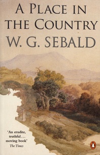 Winfried Georg Sebald - A Place in the Country.