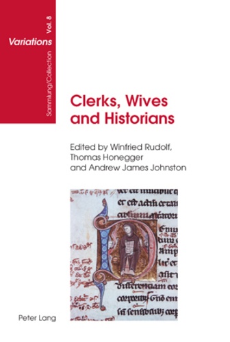 Winfried Rudolf et Thomas Honegger - Clerks, Wives and Historians - Essays on Medieval English Language and Literature.