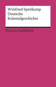 Winfried Speitkamp - Deutsche Kolonialgeschichte.