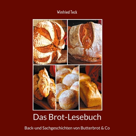 Das Brot-Lesebuch. Back-und Sachgeschichten von Butterbrot &amp; Co