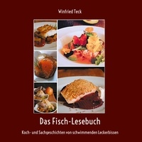 Winfried Teck - Das Fisch-Lesebuch - Koch- und Sachgeschichten von schwimmenden Leckerbissen.