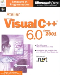 Atelier Visual C++ 6.0. Avec Cd-Rom, Edition 2001
