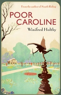 Winifred Holtby - Poor Caroline.