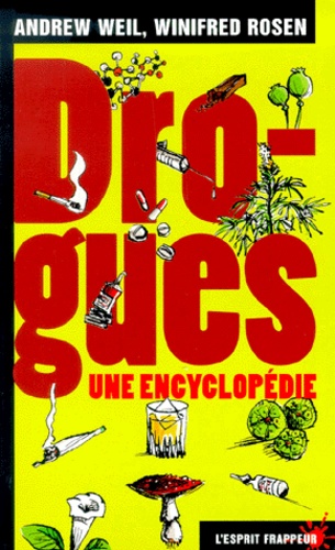 Winifred Rosen et Andrew Weil - Drogues, Une Encyclopedie.