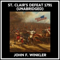 St. Clair's Defeat 1791 (Unabridged)