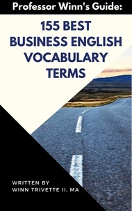  Winn Trivette II, MA - 155 Best Business English Vocabulary Terms.