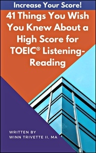  Winn Trivette II, MA - 41 Things You Wish You Knew About a High Score for the for TOEIC® Listening-Reading.