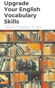  Winn Trivette II, MA - Upgrade Your English Vocabulary Skills.