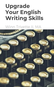 Winn Trivette II, MA - Upgrade Your English Writing Skills.