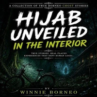 Hijab Unveiled in the Interior: A Collection of True Borneo Ghost Stories