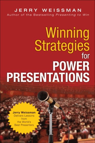 Winning Strategies for Power Presentations - Jerry Weissman Delivers Lessons from the World's Best Presenters.