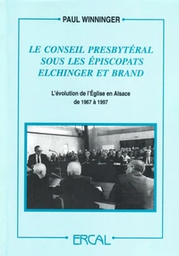 Le Conseil presbytéral sous les épiscopats Elchinger et Brand
